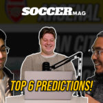 Watch: Soccermag's Premier League Top 6 Predictions!